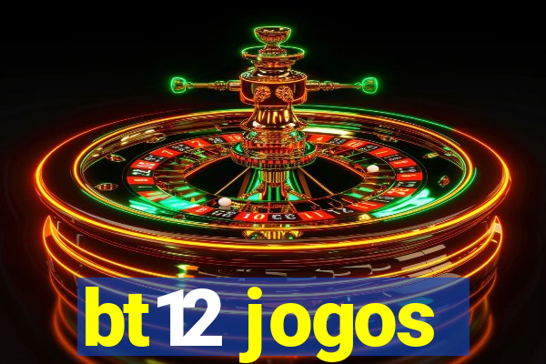 bt12 jogos